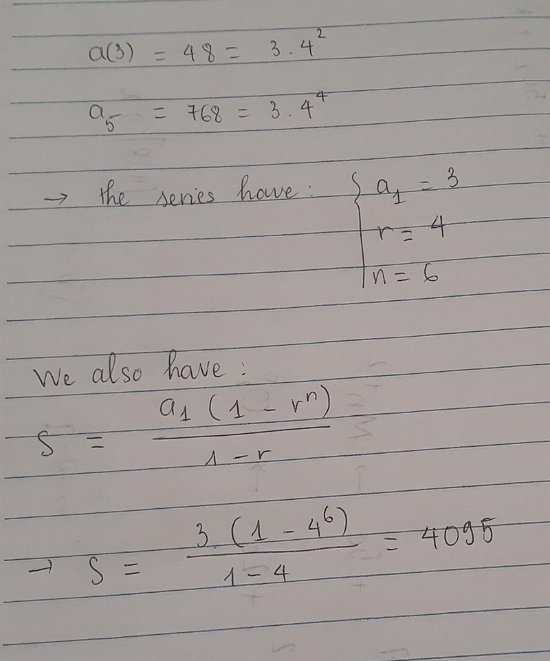 Given that a(3)=48 and a(5)=768 find the sum of the geometric series for the first-example-1