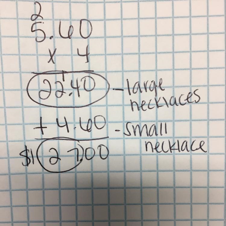 Juan sells beaded necklaces each large necklace sells for $5.60 and each small necklace-example-1