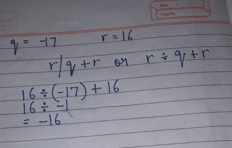 Evaluate the expression for q = –17 and r = 16. Simplify your answer. r/q+r /=divide-example-1