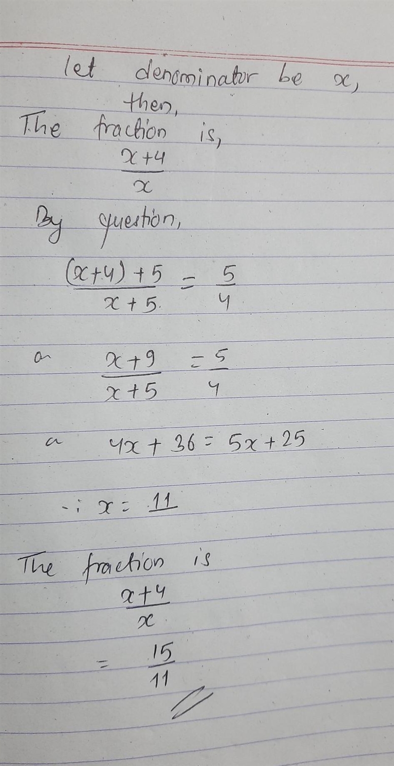 THE NUMERATOR OF A FRACTION IS GREATER THAN ITS DENOMINATOR BY 4. WHEN 5 IS ADDED-example-1