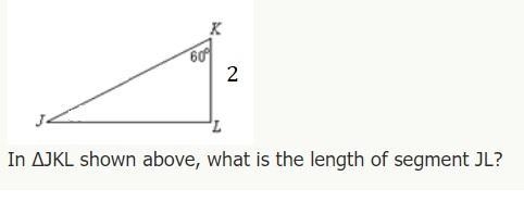 In the right triangle shown, angle m∠K=60°m, KL, equals, 2. how long is JL(this is-example-1