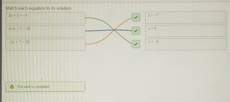 Match each equation to its solution. 3x + 7 = 28 x = -5 2x + 3 = -7 x = 6 4.5x - 7 = 20 x-example-1