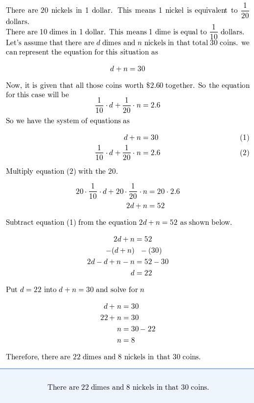 there are Thirty coins and they are all dimes and nickels, and they are worth $2.60. How-example-1