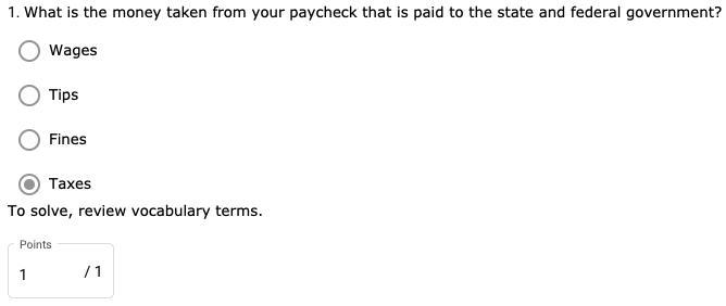 1. What is the money taken from your paycheck that is paid to the state and federal-example-1