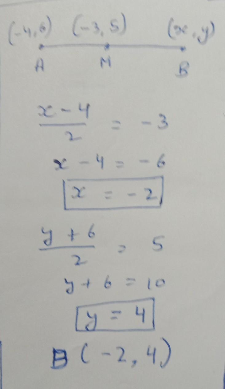 The midpoint of AB is M(-3,5). If the coordinates of A are (-4,6), what are the coordinates-example-1