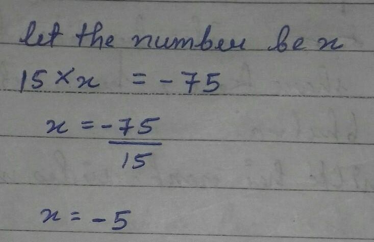 The product of 15 and a number x is −75.-example-1