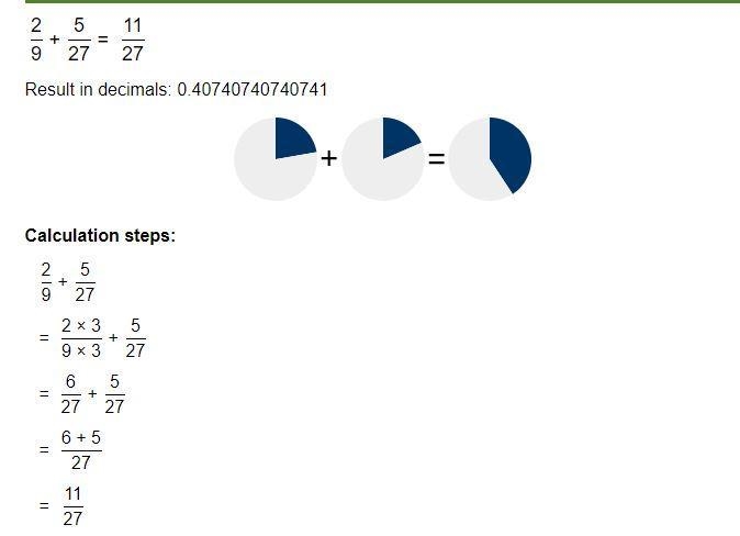 2/9 + 5/27 I need help plsss-example-1
