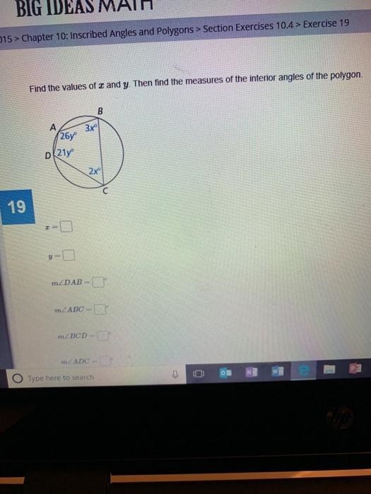 Exercise 19 Find the values of x and y. Then find the measures of the interior angles-example-1