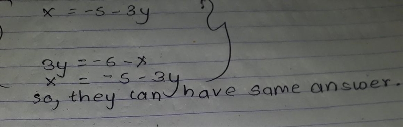 Can X = -5 - 3y and 3y = -5 - X have the same answer-example-1