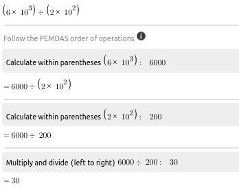 Step 1: (6×10^3) ÷ (2×10^2) step 2: 6/2 × 10^3/10^2 step 3: 3×10^5 step 4: 300,000 times-example-1