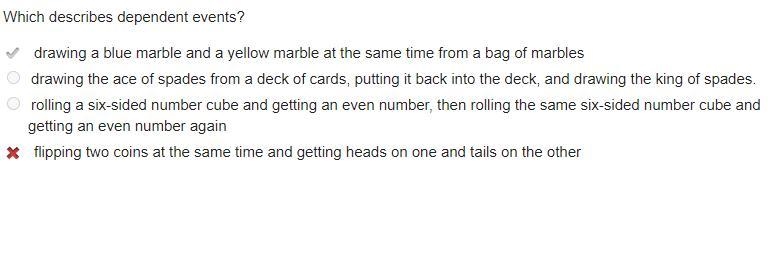 PLZ HELP IM TWO WEEKS BEHIND THE SCHOOL CALLED MY MOM Which describes dependent events-example-1