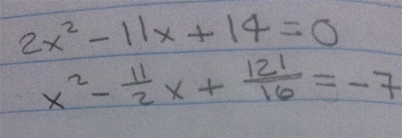 Rewrite the equation by completing the square. 2 x^2 -11 x +14 = 0-example-1