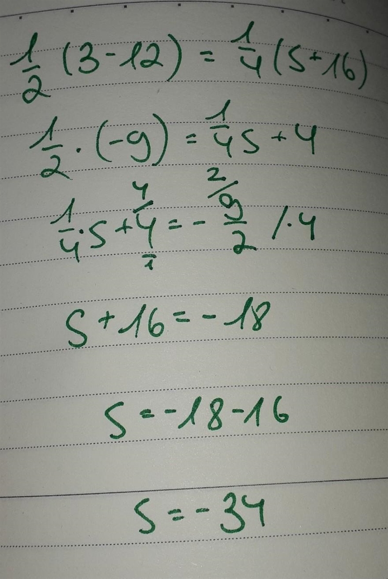 Solve 1/2(3-12)=1/4(S+ 16)-example-1