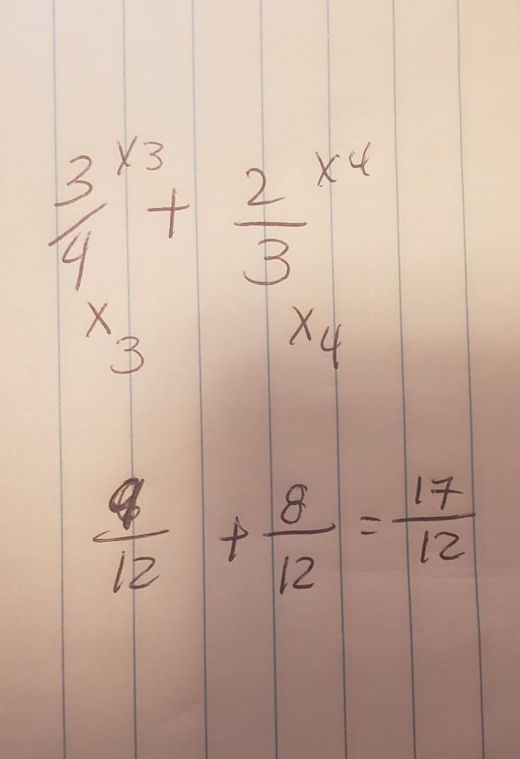 Yall how do I find a common denominator? If the question is 3/4+2/3 would I multiply-example-1