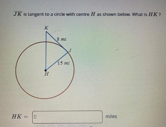 JK is tangent to a circle with centre H as shown below. What is HK ? 8 mi 15 mi-example-1