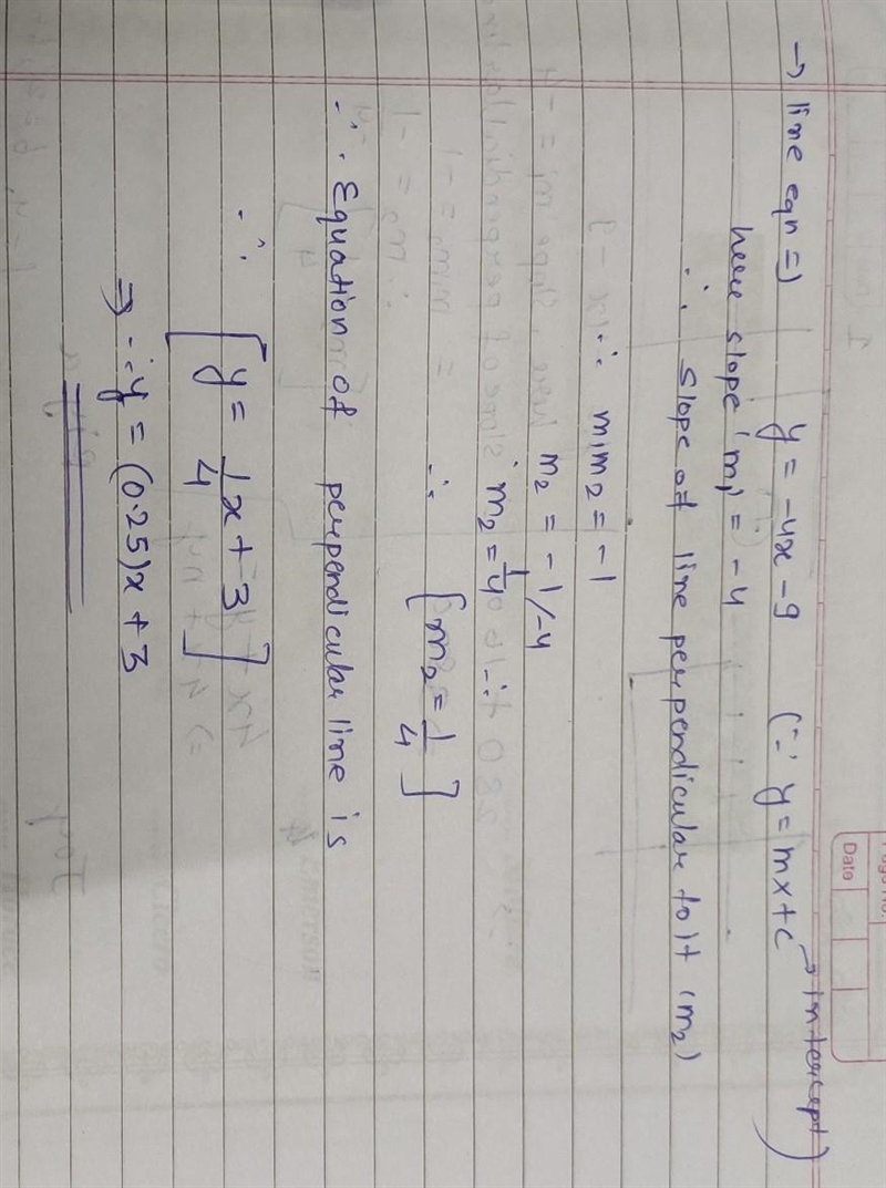 write the equation of the line that is perpendicular to the graph of y= - 4×- 9,and-example-1