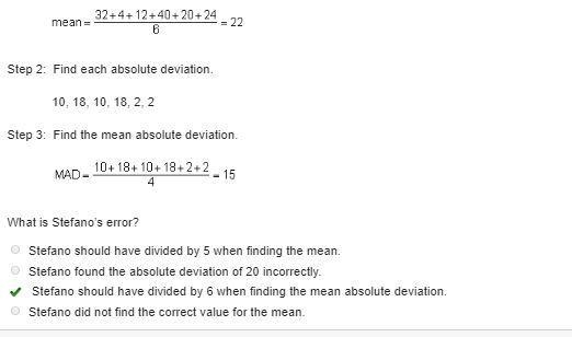 Step 1: Find the mean. mean = StartFraction 32 + 4 + 12 + 40 + 20 + 24 Over 6 EndFraction-example-1