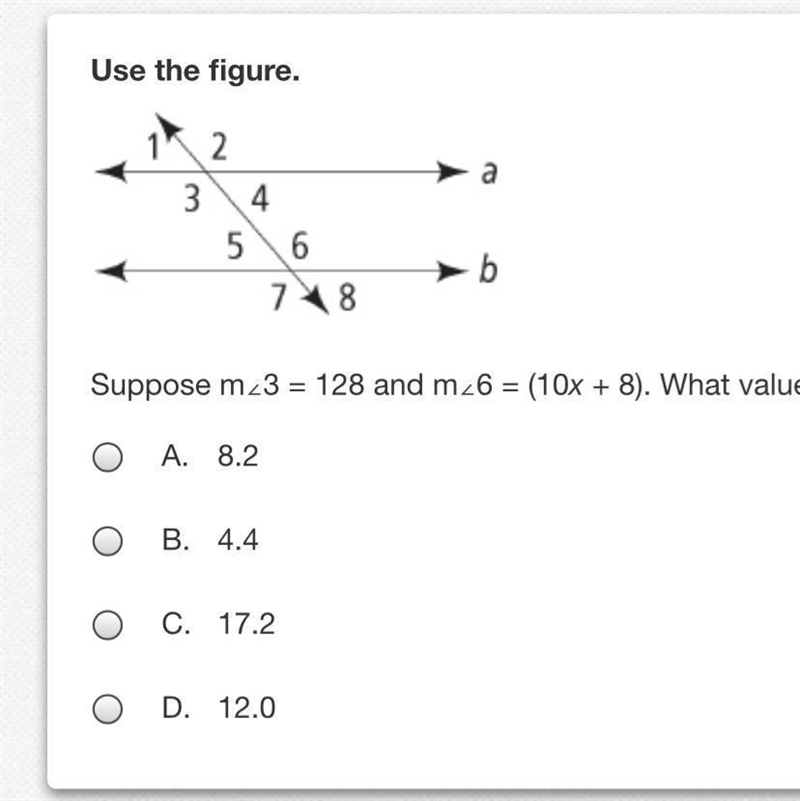 Suppose m∠3 = 128 and m∠6 = (10x + 8). What value of x would result in a || b? A. 8.2 B-example-1