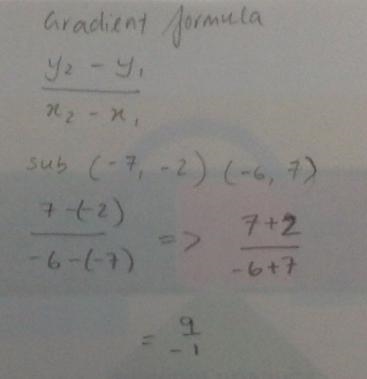 What is the slope of the line through (-7.-2) and (-6,7)-example-1