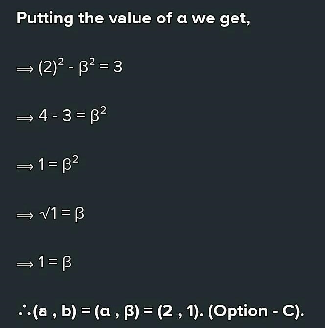 If a-b, a+b are the zeros of x^2-4x+3 then (a, b) = A) (3, 1) B) (-3,-1) C) (2, 1) D-example-3