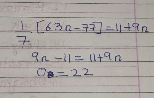 1/7 (63n-77)=11+9n please answer-example-1