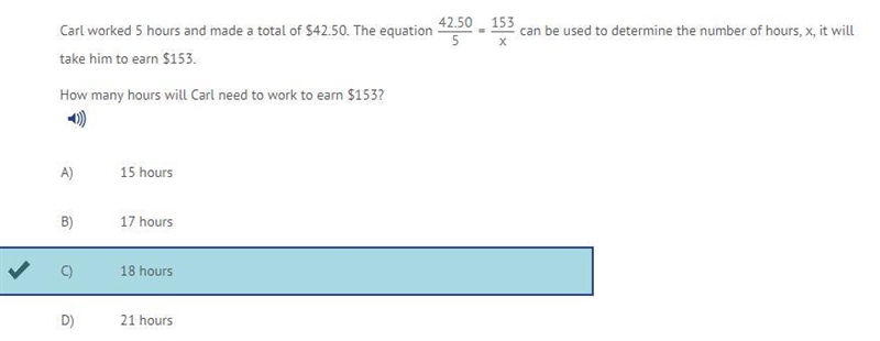 Carl worked 5 hours anand made a total of $42.50. The equation 42.50/5 = 153/x can-example-1