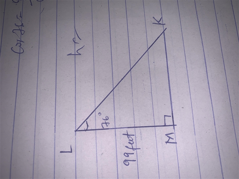 In ΔKLM, the measure of ∠M=90°, the measure of ∠L=76°, and LM = 99 feet. Find the-example-1