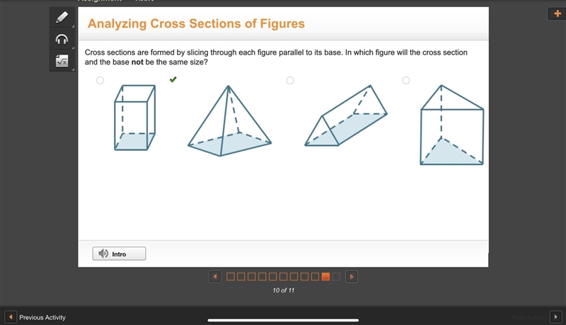 Cross sections are formed by slicing through each figure parallel to its base. In-example-1