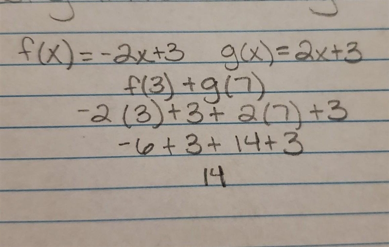 If f(x) = -2x + 3 and g(x) = 2x + 3; solve for f(3) + g(7)-example-1