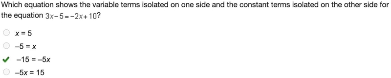 Which equation shows the variable terms isolated on one side and the constant terms-example-1