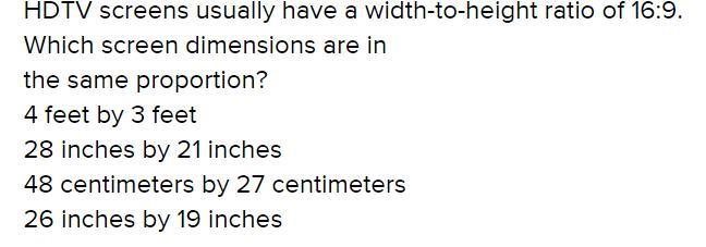 HDTV screens usually have a width-to -height ratio of 16:9. Which screen dimensions-example-1