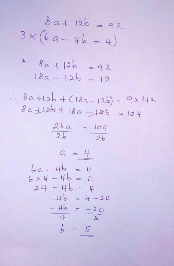 Solve the system of equations below 8a + 12b = 92 6a – 4b = 4 A=___ B=___-example-1