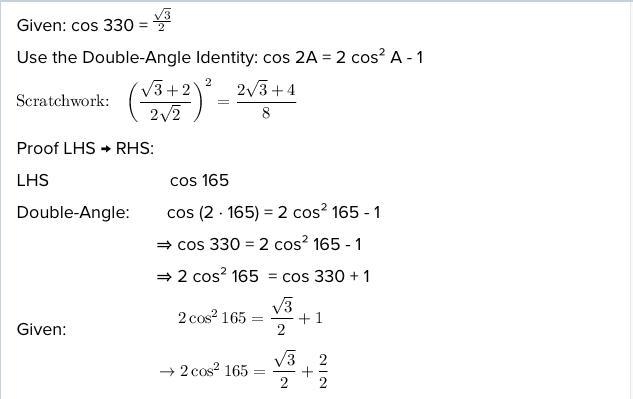 If \cos(330°) = ( √(3) )/(2) Then prove that: \cos(165°) = - ( √(3) + 1)/(2 √(2) ) Please-example-1