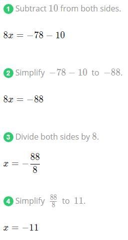 Solve the equation, justify each step with an algebraic property. 10 + 8x = -78-example-1