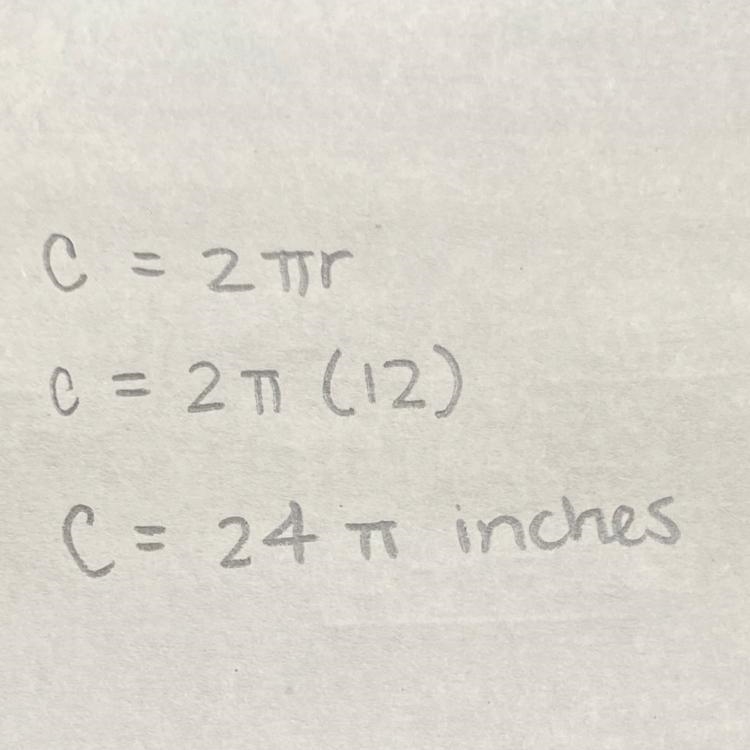 What is the circumference of a circle with a radius of twelve inches, in terms of-example-1