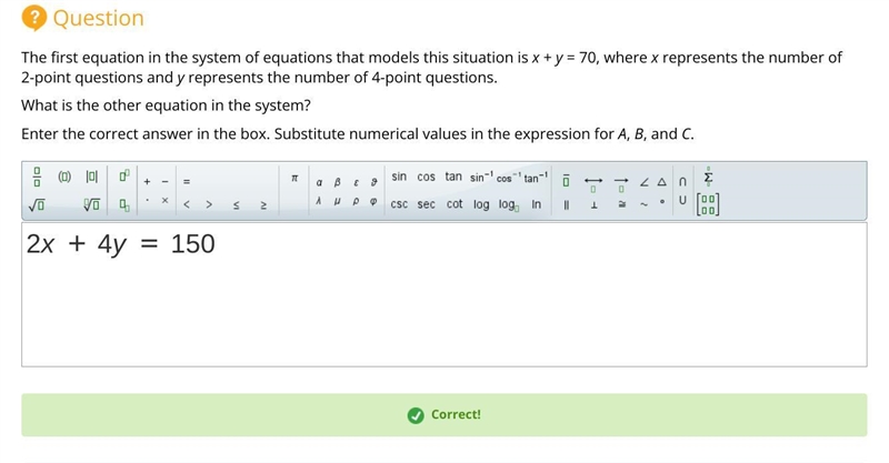 The first equation in the system of equations that models this situation is x+y=70, where-example-1