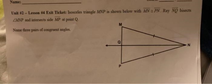 Isosceles triangle MNis shown below with MN ~= PN. Ray NQ bisects angle MNP and intersects-example-1