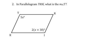 2. In Parallelogram TRIK, what is the mzt? R T 5x° 2(x + 30° K I I-example-1