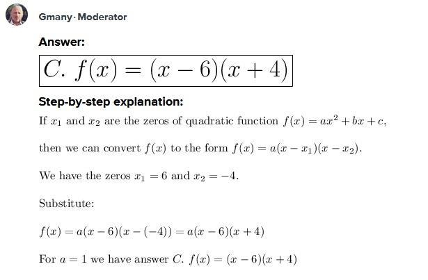 Select the correct answer. The zeros of a quadratic function are 6 and -4. Which of-example-1