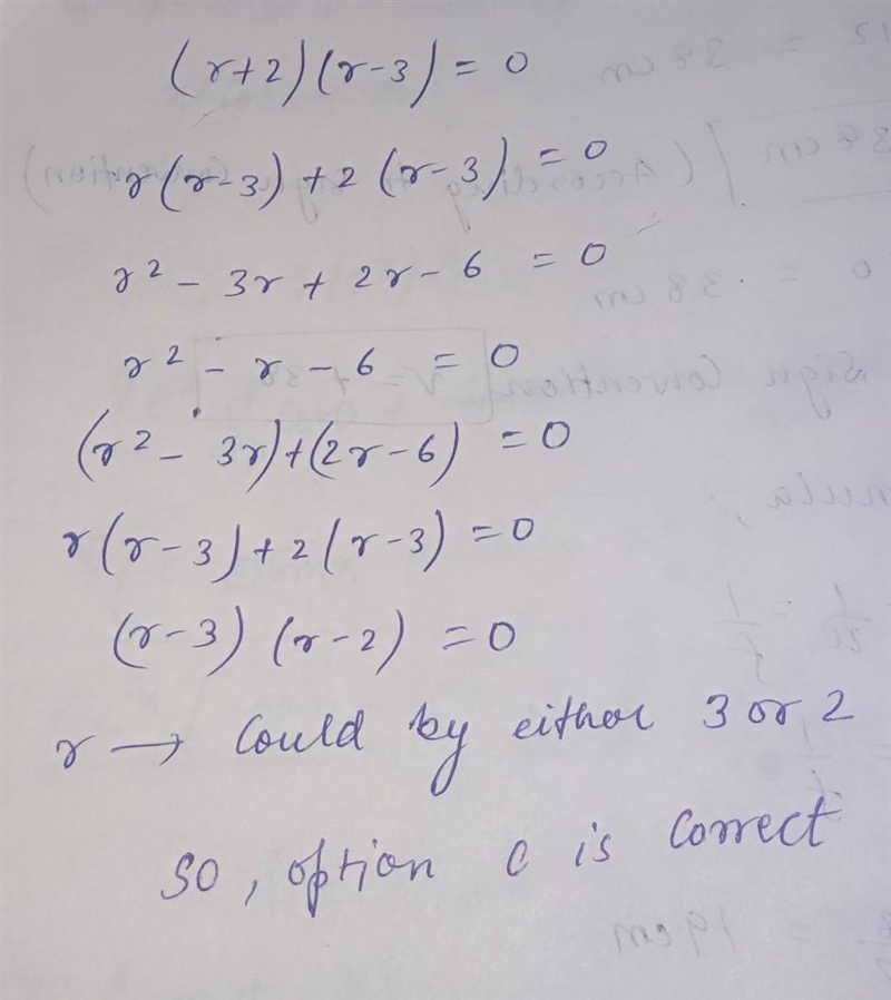 PLEASE HELP (r + 2)(r - 3) = 0? A. 6 B. 0 C. 2 D. -3 E. -6​-example-1