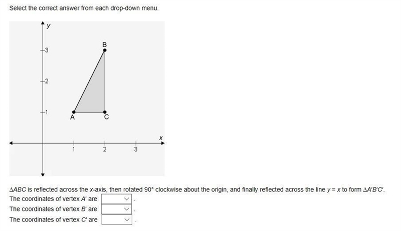 ∆ABC is reflected across the x-axis, then rotated 90° clockwise about the origin, and-example-1