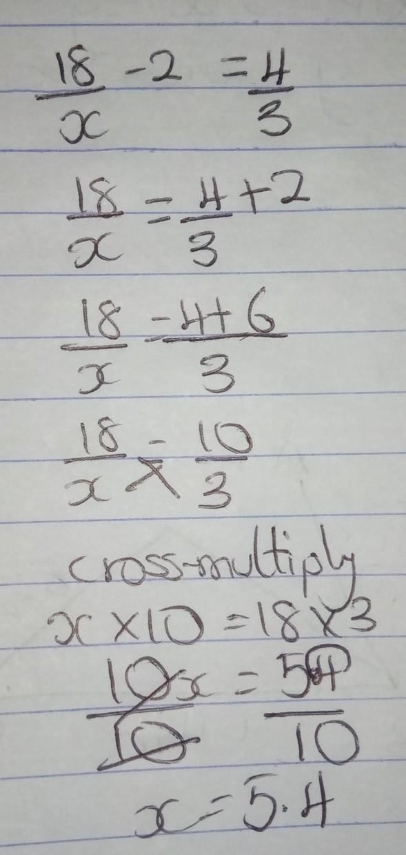 18/x -2 = 4/3 please help-example-1