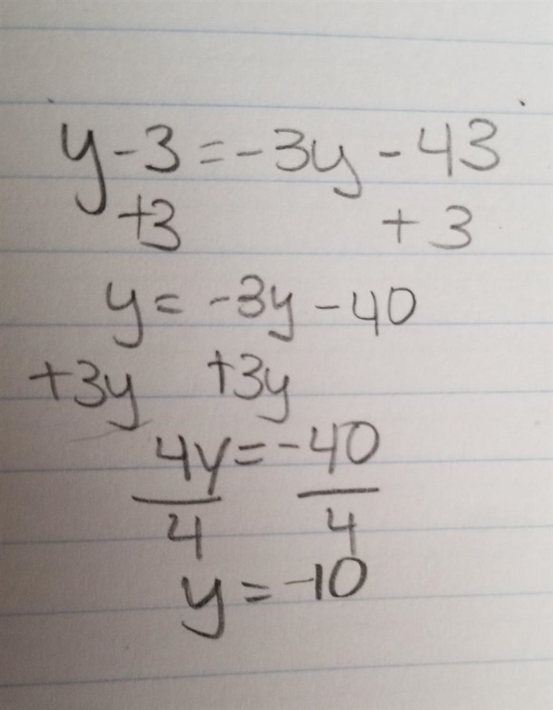 Y – 3 = -3y – 43 can someone help. Due in 5 minutes. ANSWER ASAP Please show step-example-1