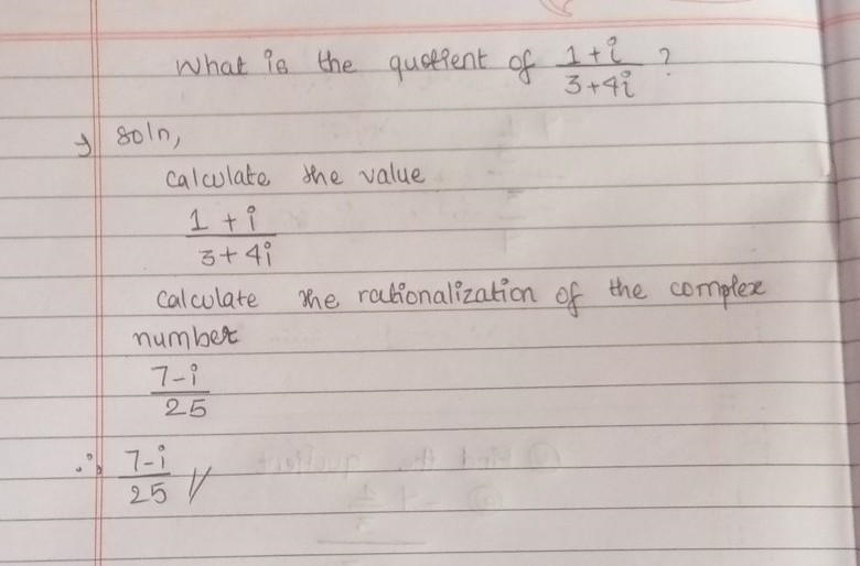 What is the quotient of 1 +i ? 3 +4i​-example-1