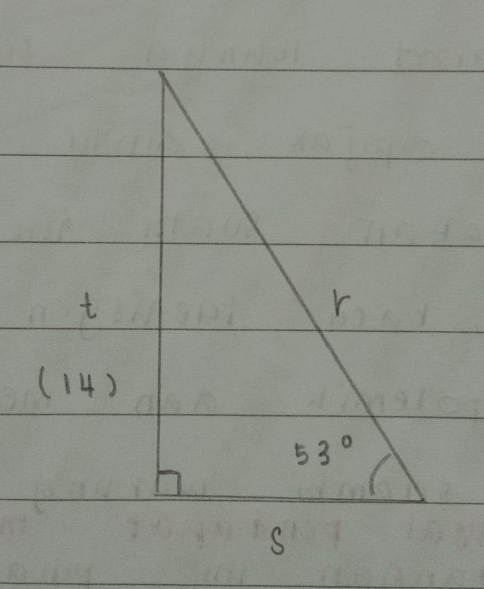 a triangle has it side as r is 53 degree which is hypotenuse t opposite which is 14 s-example-1