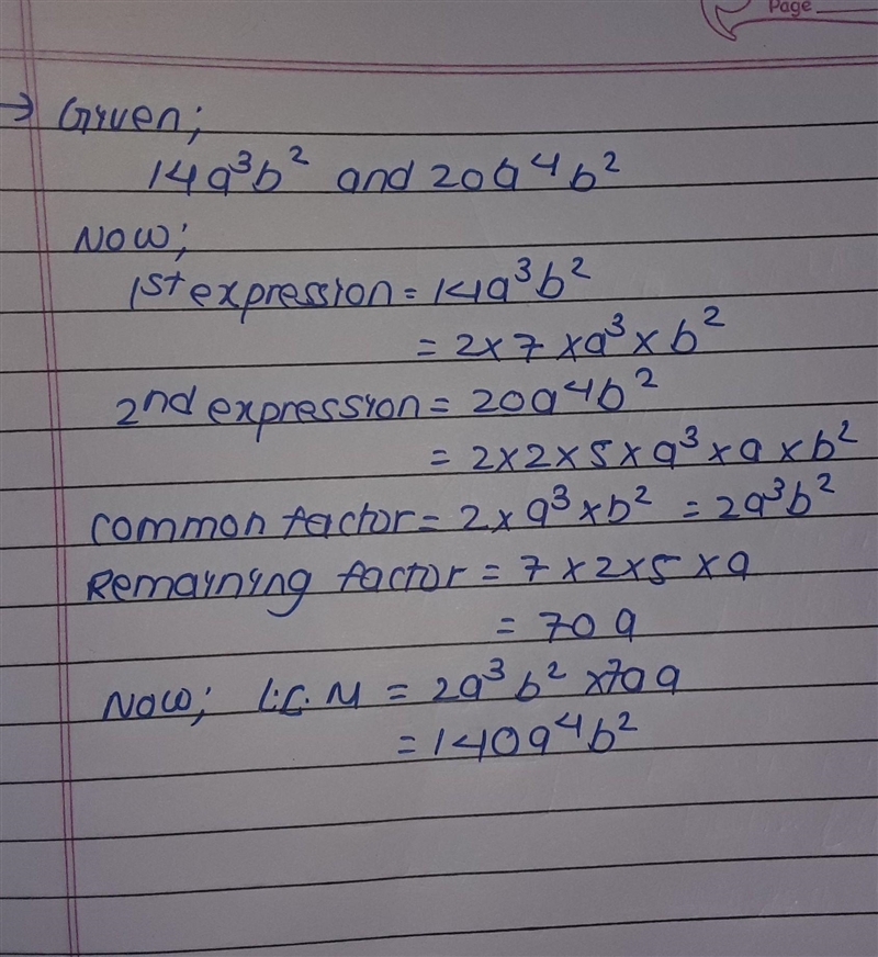 Find the LCM of 14 {a}^(3) {b}^(2) and 20 {a}^(4) {b}^(2) ​-example-1