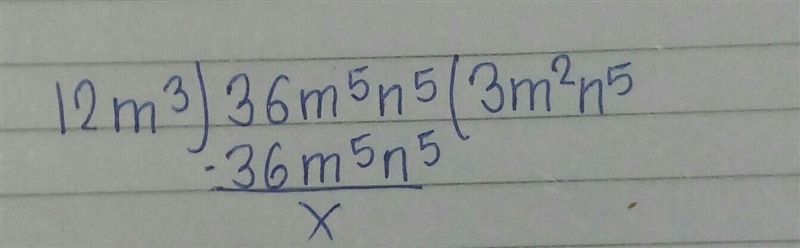 Click on the number until you find the right quotient. 36m5n5 ÷ (12m3) 9mn^2 7m^4n-example-1