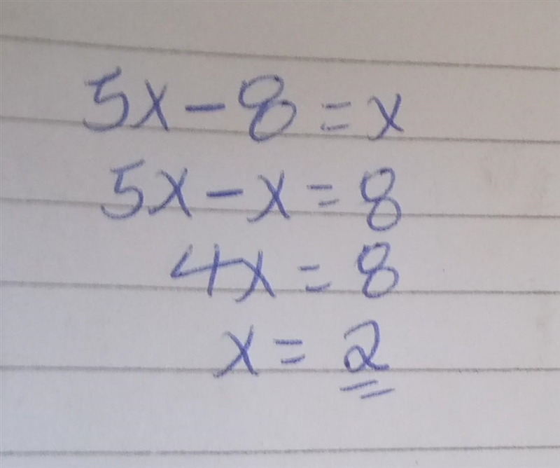 What is 5x - 8= x 5x - 8 = x ​-example-1