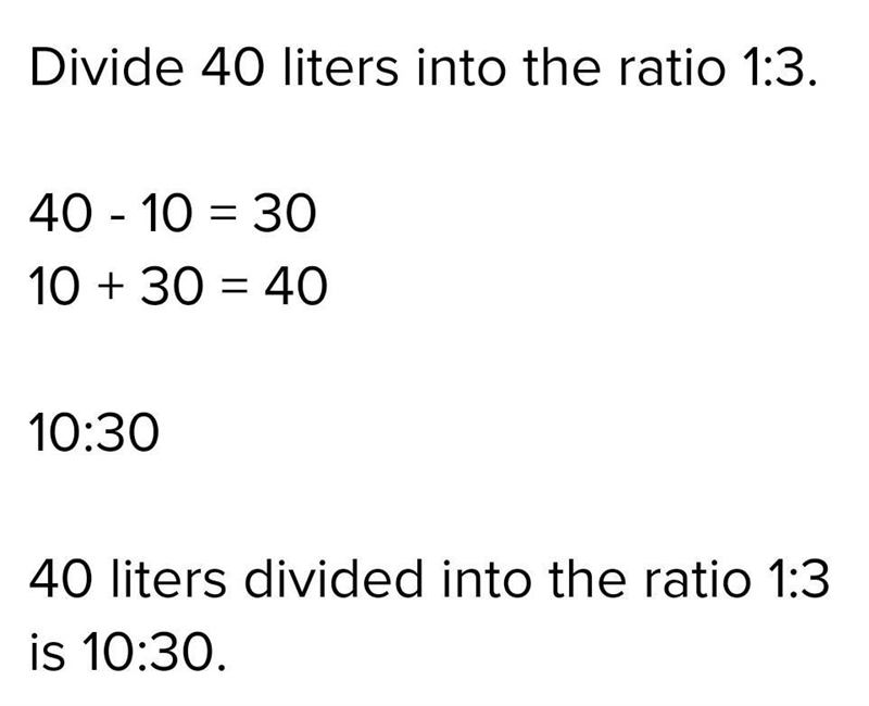 Divide 40 litres into the ratio 1 : 3-example-1