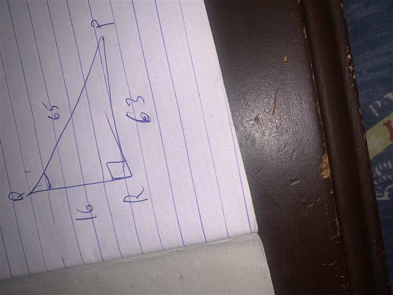 In ΔPQR, the measure of ∠R=90°, RQ = 16, PR = 63, and QP = 65. What ratio represents-example-1